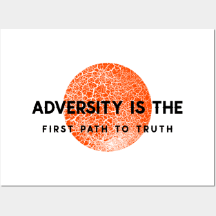 Adversity Is The First Path To Truth Posters and Art